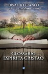 Glossário Espírita Cristão - Reflexões Sobre o Evangelho