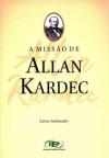 A Missão de Allan Kardec Ed.3