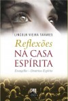 REFLEXOES NA CASA ESPIRITA - EVANGELHO - DOUTRINA ESPIRITA
