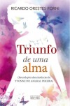 TRIUNFO DE UMA ALMA - RECORDACOES DAS EXISTENCIAS DE YVONNE DO AMARAL PEREIRA