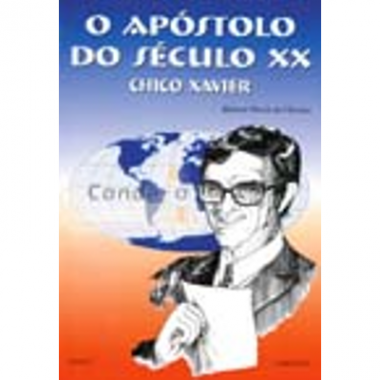 APOSTOLO DO SÉCULO XX CHICO XAVIER (O)