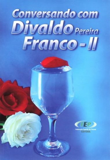 CONVERSANDO COM DIVALDO FRANCO VOL. 2