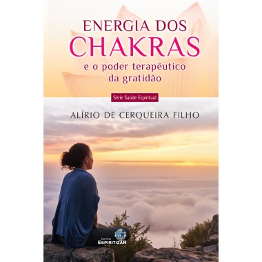 Energia dos Chakras e o Poder Terapêutico da Gratidão - Vol. 03