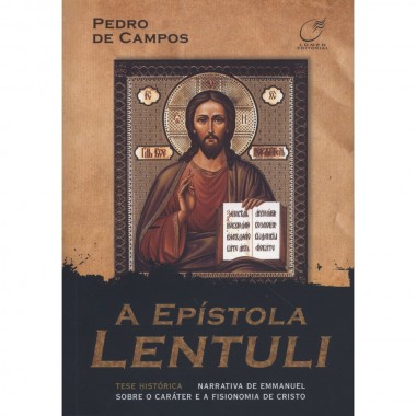 EPISTOLA LENTULI (A) - NARRATIVA DE EMMANUEL SOBRE O CARATER E A FISIONOMIA DE CRISTO