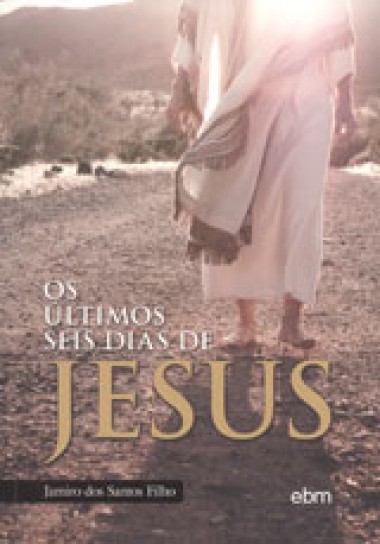 ULTIMOS SEIS DIAS DE JESUS